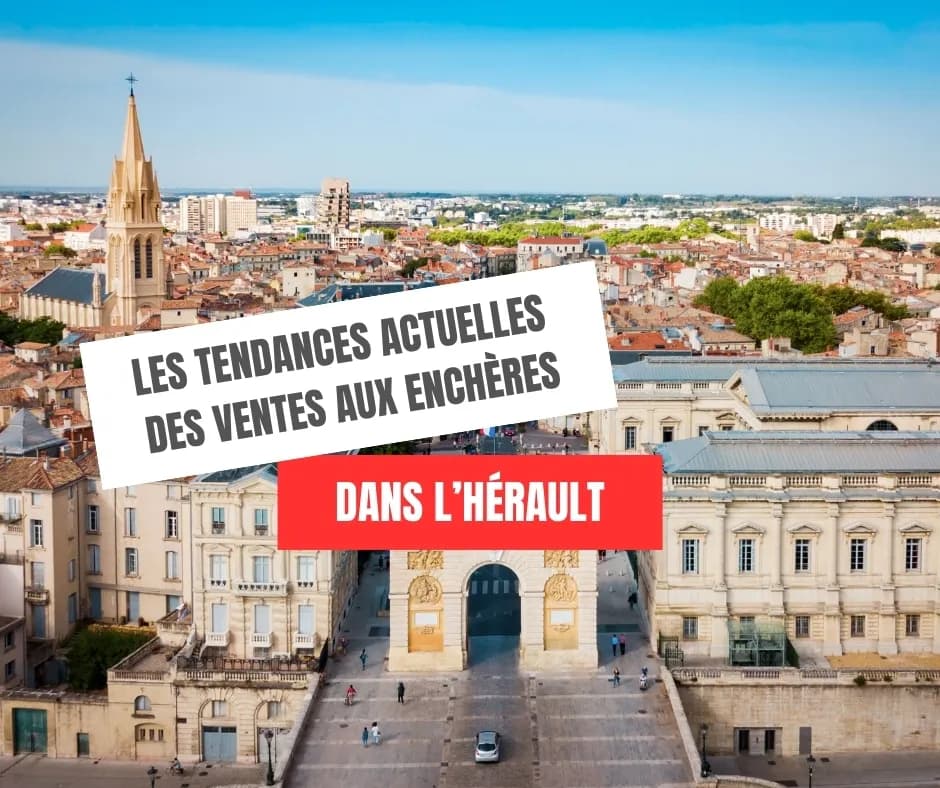 Tendances actuelles des ventes aux enchères immobilières dans l’Hérault (34)